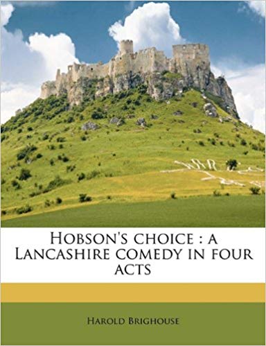 Hobson's Choice: A Lancashire Comedy in Four Acts